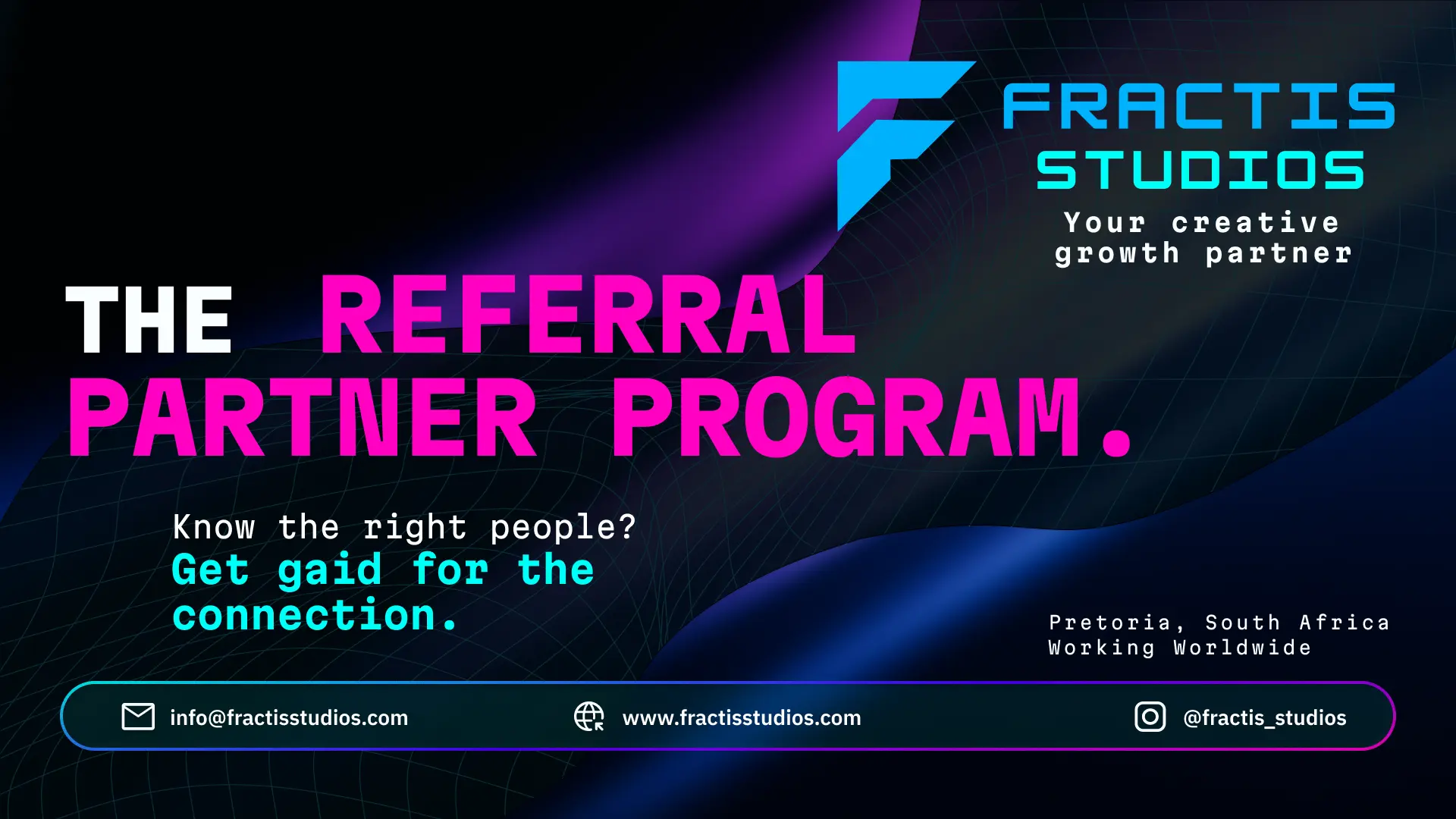 The Fractis Studios Referral Partner Programme — know the right people, get paid for the connection. Based in Pretoria and Johannesburg, South Africa, working worldwide.